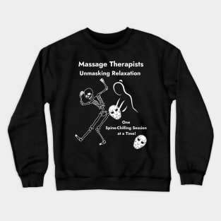 Massage Therapists Unmasking Relaxation One Spine-Chilling Session at a Time Halloween Gift Crewneck Sweatshirt